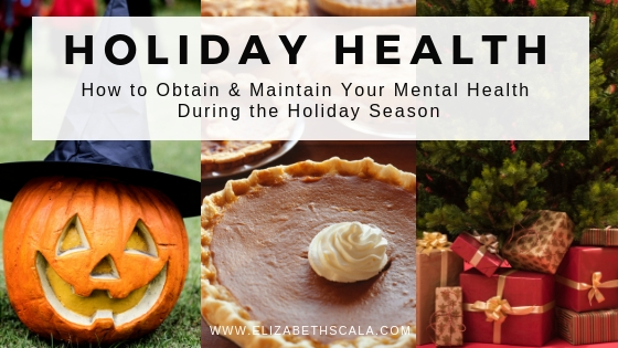 Holiday Health_ How to Obtain & Maintain Your Mental Health During the Holiday Season