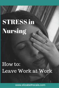 Stress in Nursing: Work Life Balance Tips for Nurse Burnout #nursingfromwithin