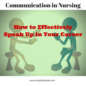 Communication in Nursing: How to Speak Up in Your Career #artofnursing #NursesWeek