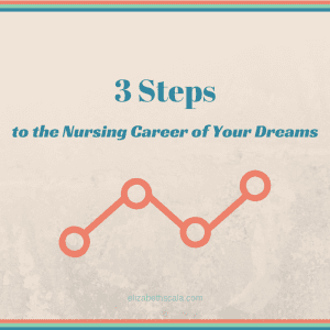 3 Steps to Your Ideal Nursing Career #nursingfromwithin