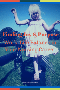 Finding Joy & Purpose: Work-Life Balance in Your Nursing Career #nursingfromwithin