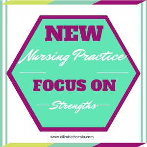 New Nursing Practice: Focus on Strengths #nursingfromwithin