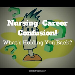 Nursing  Career Confusion! What's Holding You Back? #nursingfromwithin #yournextshift