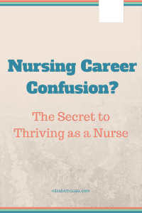 Nursing Career Confusion: How to Thrive as a Nurse Professional #nursingfromwithin #yournextshift