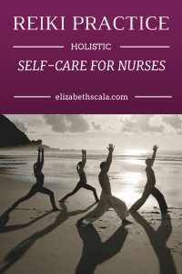 Reiki Practice: Self-Care for Nurses #Reiki #nursingfromwithin