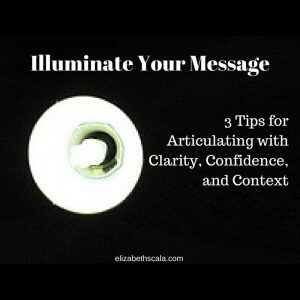 Illuminate Your Message: 3 Tips for Articulating with Clarity #yournextshift