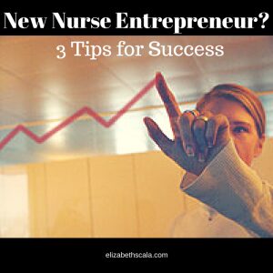 New Nurse Entrepreneur? 3 Tips for Success #yournextshift