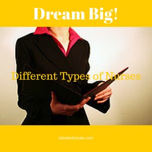Dream Big! Different Types of Nurses #YourNextShift
