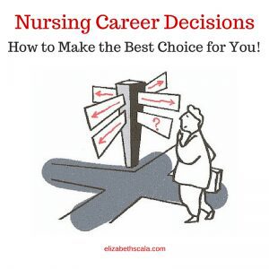 Nursing Career Decisions: How to Make the Best Choice for You! #nursingfromwithin #YourNextShift