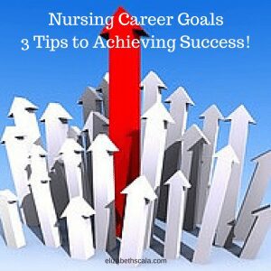 Nursing Career Goals: 3 Tips to Achieving Success!