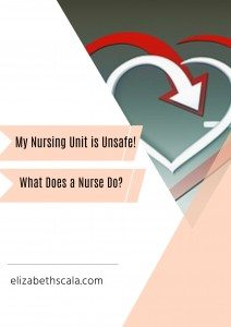 My Nursing Unit is Unsafe! What Does a Nurse Do?