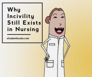 Why Incivility Still Exists in Nursing