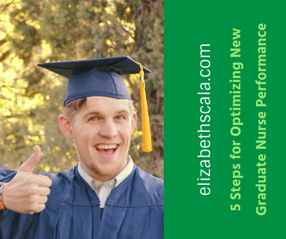 5 Steps for Optimizing New Graduate Nurse Performance