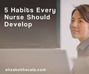 5 Habits Every Nurse Should Develop