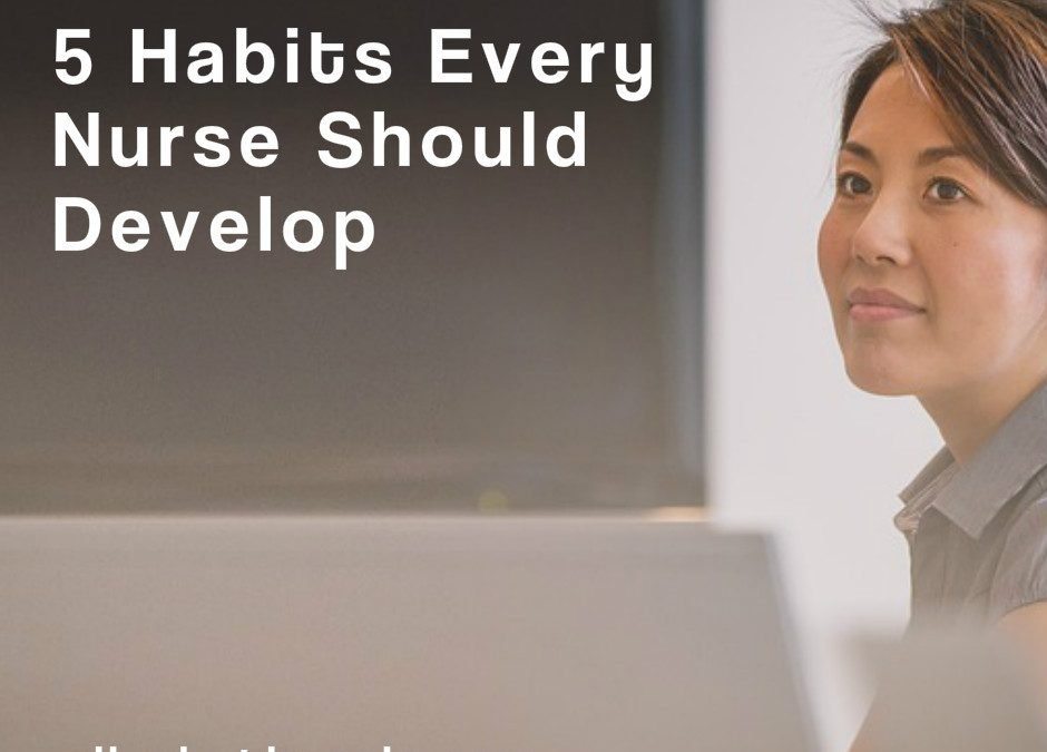 5 Habits Every Nurse Should Develop