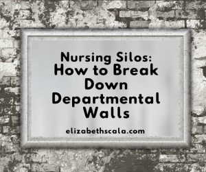 Nursing Silos: How to Break Down Departmental Walls