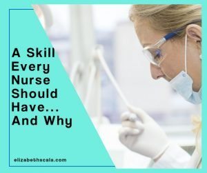 A Skill Every Nurse Should Have… And Why