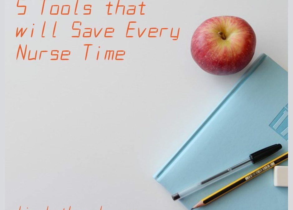 5 Tools that will Save Every Nurse Time