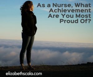 As a Nurse, What Achievement Are You Most Proud Of?