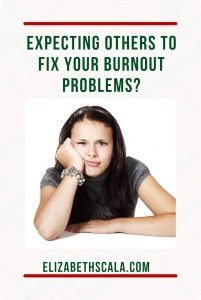 Expecting Others to Find Solutions for Burnout?