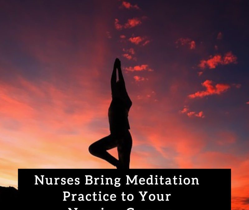 Nurses Bring Meditation Practice to Your Nursing Career