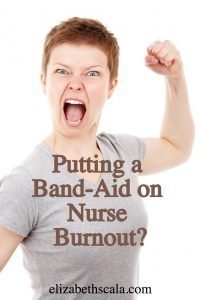 Putting a Band-Aid on Nurse Burnout?