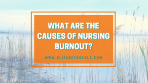 What are the causes of nursing burnout_