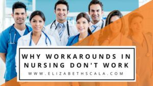 Why Workarounds in Nursing Don't Work