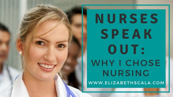 Nurses Speak Out: Why I Chose Nursing