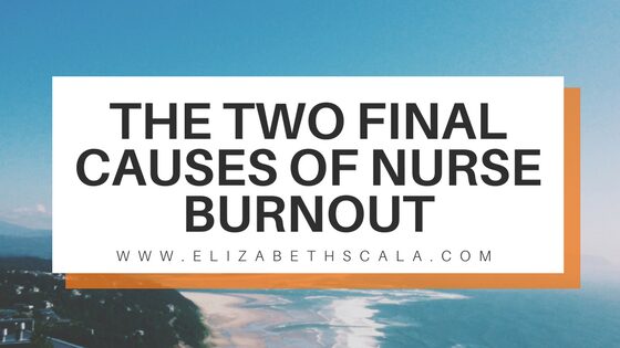 The Final Two Nursing Burnout Causes