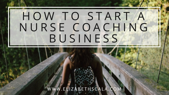 How to Start a Nurse Coaching Business