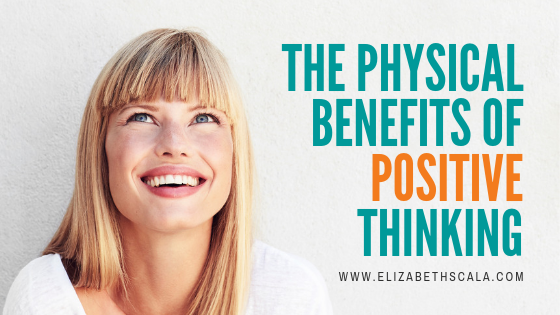 The Physical Benefits of Positive Thinking