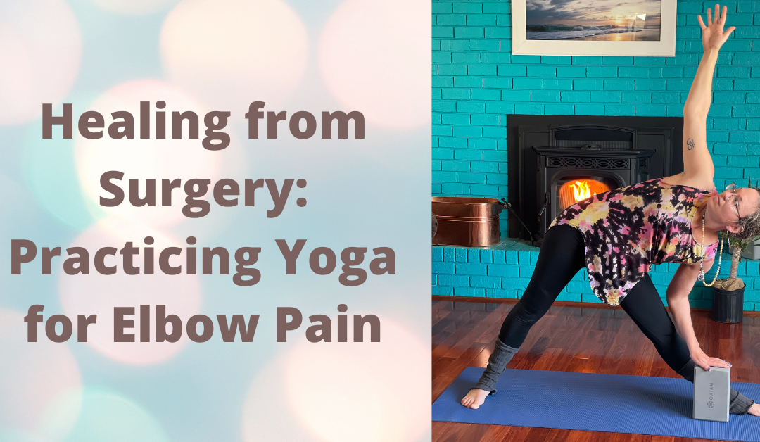Healing from Surgery: Practicing Yoga for Elbow Pain