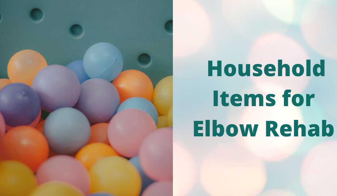 Finding Household Items for Elbow Rehab