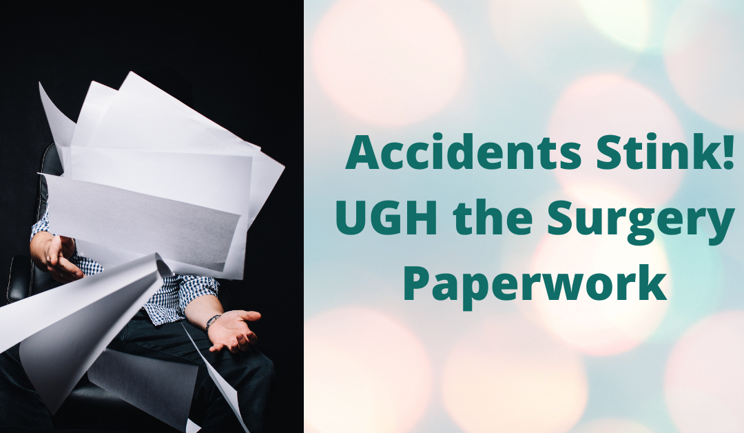 Accidents Stink! Behind the Scenes of Surgery Paperwork