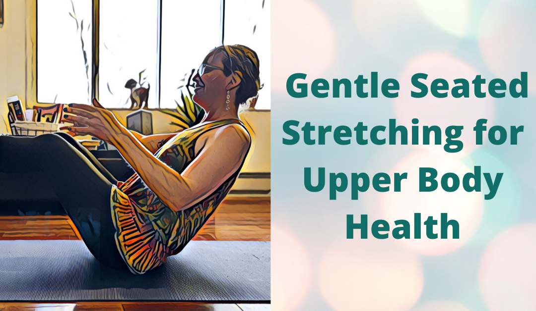 Gentle Seated Stretching for Upper Body Health
