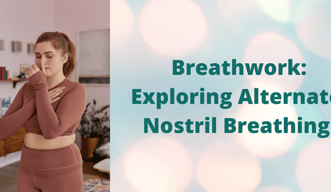 Breathwork: Exploring Alternate Nostril Breathing