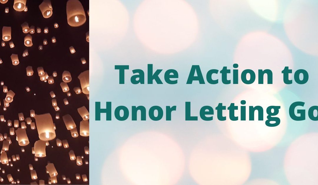 Take Action to Honor Letting Go